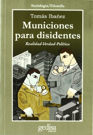 Ibáñez Gracia, Tomás. Municiones para disidentes : realidad-verdad-política. GEDISA, 2002.