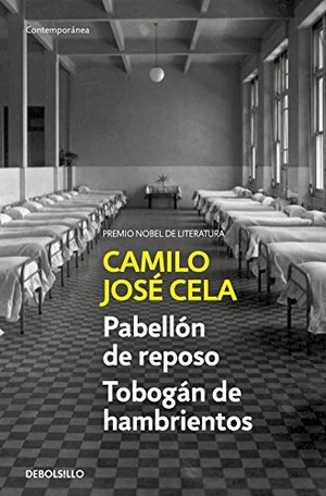 Cela, Camilo José. Pabellón de reposo ; Tobogán de hambrientos. Debolsillo, 2020.