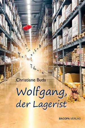 Buda, Christiane. Wolfgang, der Lagerist - Jugendroman. BACOPA Verlag, 2024.