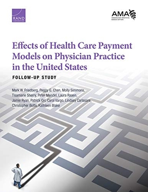 Friedberg, Mark W / Carlasare, Lindsey et al. Effects of Health Care Payment Models on Physician Practice in the United States - Follow-Up Study. RAND Corporation, 2018.