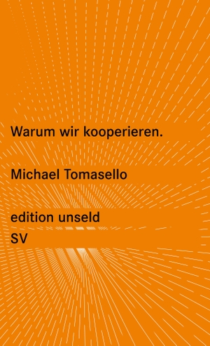 Michael Tomasello / Henriette Zeidler. Warum wir kooperieren. Suhrkamp, 2010.