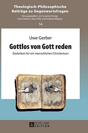 Gerber, Uwe. Gottlos von Gott reden - Gedanken für ein menschliches Christentum. Peter Lang, 2013.
