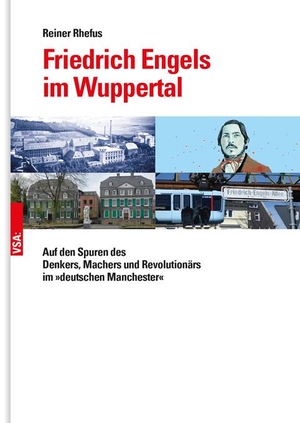 Rhefus, Reiner. Friedrich Engels im Wuppertal - Auf den Spuren des Denkers, Machers und Revolutionärs im »deutschen Manchester«. Vsa Verlag, 2020.