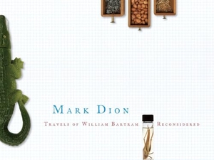 Dion, Mark. Travels of William Bartram Reconsidered. JOHN BARTRAM ASSN, 2010.