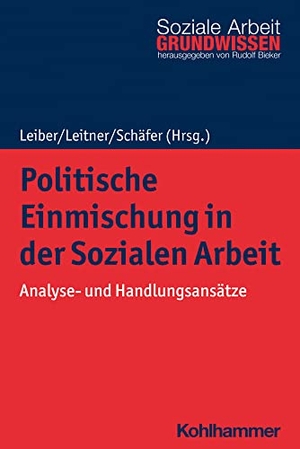 Leiber, Simone / Sigrid Leitner et al (Hrsg.). Politische Einmischung in der Sozialen Arbeit - Analyse- und Handlungsansätze. Kohlhammer W., 2023.