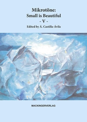 Castilla-Ávila, Agustin (Hrsg.). Mikrotöne: Small is Beautiful - V. Mackinger Verlag, 2024.