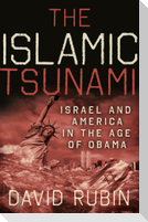 The Islamic Tsunami: Israel and America in the Age of Obama