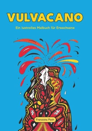Posh, Franziska. Vulvacano - Ein lustvolles Malbuch für Erwachsene. Buchschmiede, 2026.