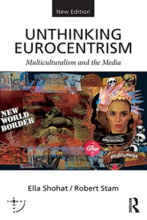 Shohat, Ella / Robert Stam. Unthinking Eurocentrism - Multiculturalism and the Media. Taylor & Francis, 2014.