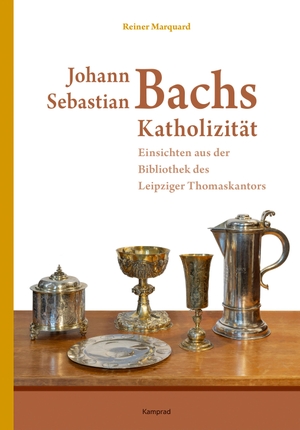 Marquard, Reiner. Johann Sebastian Bachs Katholizität - Einsichten aus der Bibliothek des Leipziger Thomaskantors. Reinhold, E. Verlag, 2025.