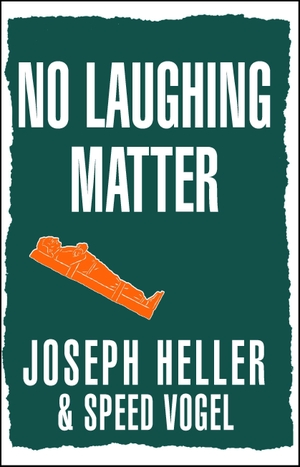 Heller, Joseph / Speed Vogel. No Laughing Matter. Simon & Schuster, 2004.