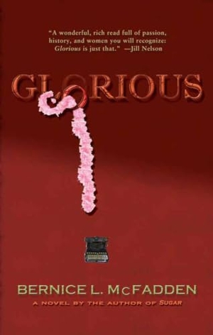 McFadden, Bernice L. Glorious. Akashic Books, Ltd., 2010.