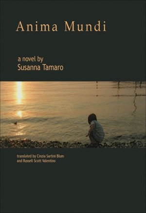 Tamaro, Susanna. Anima Mundi. AUTUMN HILL BOOKS, 2007.