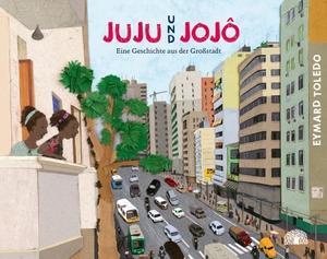 Toledo, Eymard. Juju und Jojô - Eine Geschichte aus der Großstadt. Baobab Books, 2019.