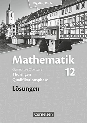 Bigalke, Anton / Kuschnerow, Horst et al. Mathematik Sekundarstufe II. 12. Schuljahr. Lösungen zum Schülerbuch. Thüringen. Cornelsen Verlag GmbH, 2016.