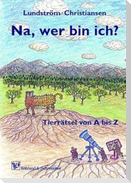 Na, wer bin ich?