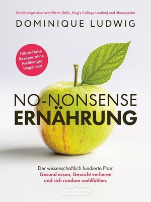 Ludwig, Dominique. No Nonsense Ernährung - Der wissenschaftlich fundierte Plan: gesund essen, Gewicht verlieren und sich rundum wohlfühlen.. smarticular Verlag, 2026.