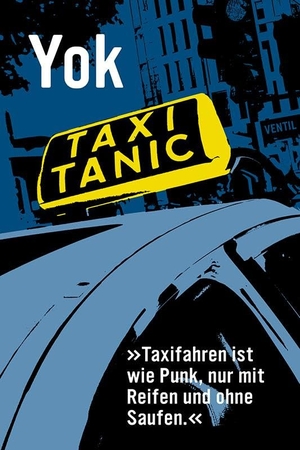 Yok. Taxitanic - 'Taxifahren ist wie Punk, nur mit Reifen und ohne Saufen'. Ventil Verlag UG, 2025.