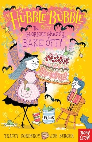 Corderoy, Tracey. Hubble Bubble - The Glorious Granny Bake Off. Nosy Crow IWUK, 2013.