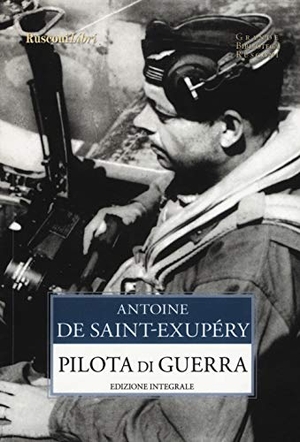 Saint-Exupéry, Antoine de. Pilota di guerra. Rusconi Libri, 2019.