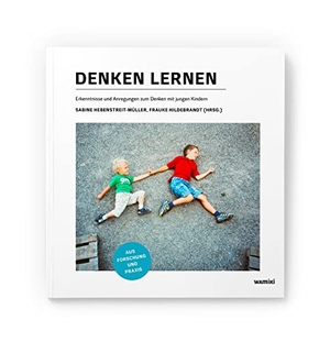 Manske, Karsten / Lonnemann, Jan et al. Denken lernen - Erkenntnisse und Anregungen zum Denken mit jungen Kindern aus Forschung und Praxis. Was mit Kindern, 2022.