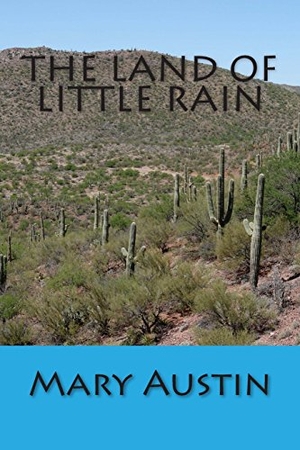 Austin, Mary. The Land of Little Rain. Simon & Brown, 2013.
