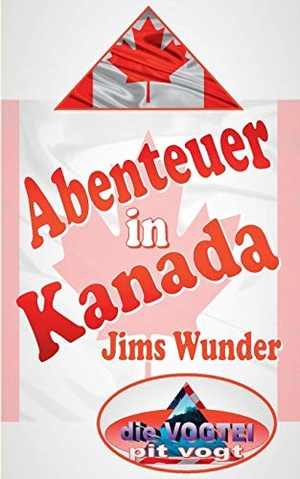 Vogt, Pit. Abenteuer in Kanada - Jims Wunder. Books on Demand, 2017.