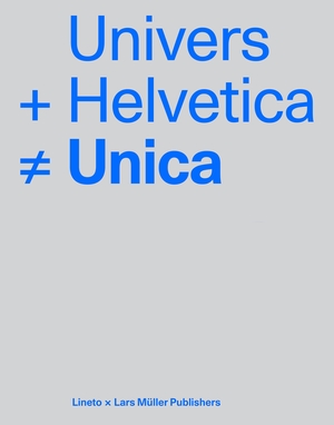 Sterzinger, Ivan / Cornel Windlin et al (Hrsg.). Univers + Helvetica ¿ Unica. Lars Müller Publishers, 2026.