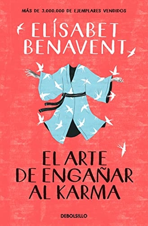 Benavent, Elisabet. El arte de engañar al karma. DEBOLSILLO, 2022.