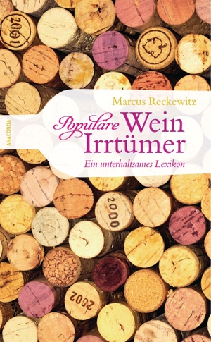 Reckewitz, Marcus. Populäre Wein-Irrtümer. Ein unterhaltsames Lexikon. Anaconda Verlag, 2012.
