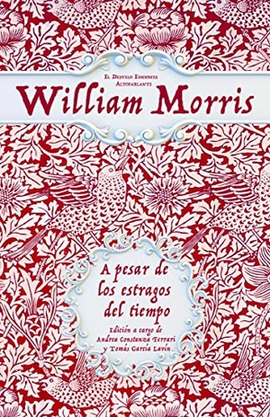 Morris, William / Javier Fernández Rubio. A pesar de los estragos del tiempo : sobre libros y artes populares. El Desvelo, 2018.