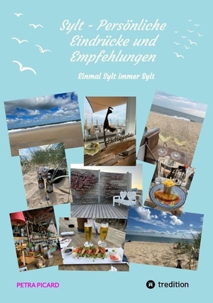 Picard, Petra. Sylt - Persönliche Eindrücke und Empfehlungen - Einmal Sylt immer Sylt. tredition, 2024.