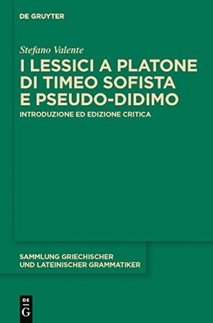 Valente, Stefano. I lessici a Platone di Timeo Sofista e Pseudo-Didimo - Introduzione ed edizione critica. De Gruyter, 2012.