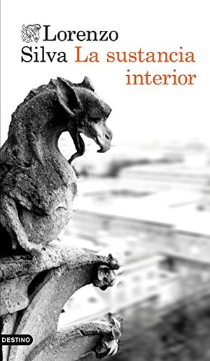 Silva, Lorenzo. La sustancia interior. Ediciones Destino, 2016.