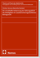 Die schuldhafte Verkennung der Zahlungspflicht des Arbeitgebers im sozialversicherungsrechtlichen Beitragsrecht