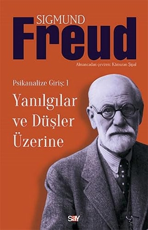 Freud, Sigmund. Yanilgilar ve Düsler Üzerine. Say Yayinlari, 2024.