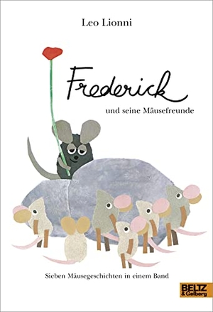 Lionni, Leo. Frederick und seine Mäusefreunde - Sieben Mäusegeschichten in einem Band. Beltz Verlagsgruppe, 2017.