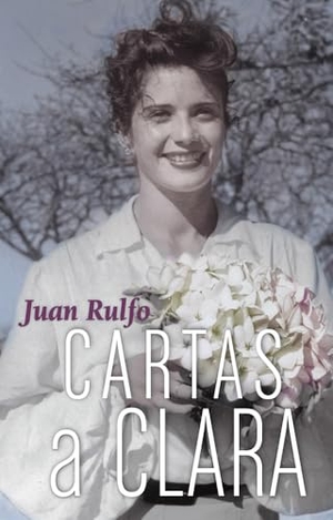 Rulfo, Juan. Cartas a Clara - Letters to Clara, Spanish Edition. Rm, 2024.