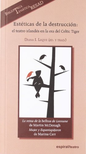 Mcdonagh, Martin / Marina Carr. Estéticas de la destrucción : el teatro irlandés en la era del Celtic Tiger. Editorial Fundamentos, 2012.