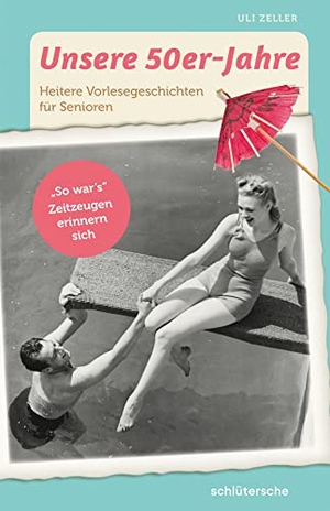 Zeller, Uli. Unsere 50er-Jahre - Heitere Vorlesegeschichten für Senioren. "So war's" Zeitzeugen erinnern sich. Schlütersche Verlag, 2018.