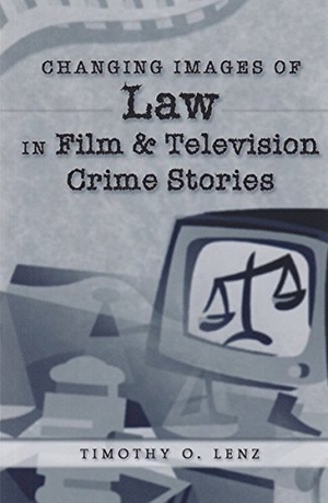 Lenz, Timothy O.. Changing Images of Law in Film and Television Crime Stories. Peter Lang, 2003.