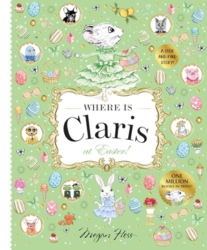 Hess, Megan. Where is Claris at Easter! - Claris: A Look-and-find Story!. Hardie Grant Children's Publishing, 2025.