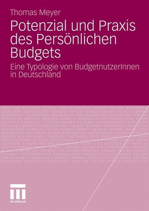 Meyer, Thomas. Potenzial und Praxis des Persönlichen Budgets - Eine Typologie von BudgetnutzerInnen in Deutschland. VS Verlag für Sozialwissenschaften, 2010.