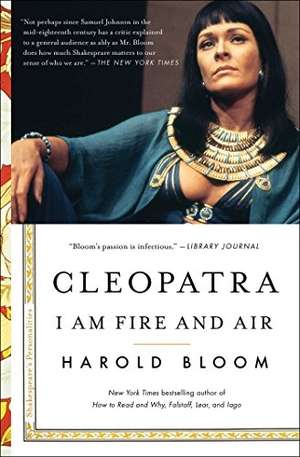 Bloom, Harold. Cleopatra - I Am Fire and Air. Scribner Book Company, 2018.