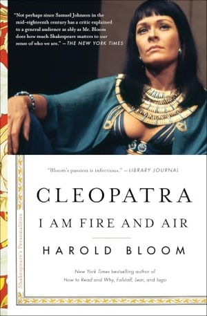 Bloom, Harold. Cleopatra - I Am Fire and Air. Scribner Book Company, 2018.