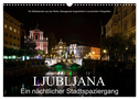 Ljubljana - Ein nächtlicher Stadtspaziergang (Wandkalender 2025 DIN A3 quer), CALVENDO Monatskalender