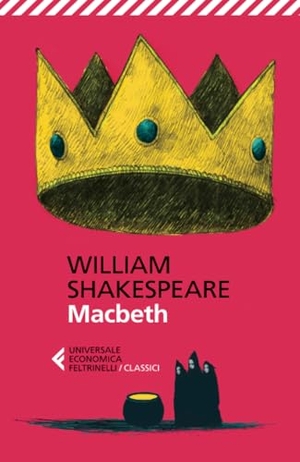 Shakespeare, William. Macbeth. Testo inglese a fronte. Feltrinelli, 2013.