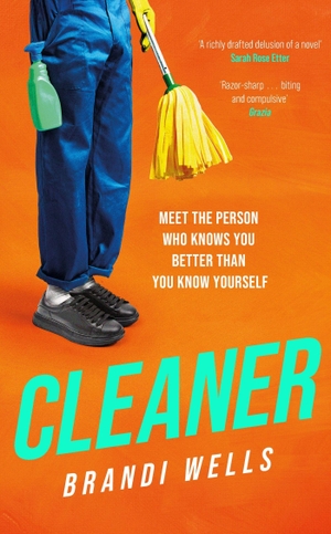 Wells, Brandi. Cleaner - A biting workplace satire - for fans of Ottessa Moshfegh and Halle Butler. Headline Publishing Group, 2023.