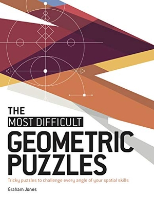 Jones, Graham. The Most Difficult Geometric Puzzles - Tricky Puzzles to Challenge Every Angle of Your Spatial Skills. Welbeck Publishing Group Limited, 2021.