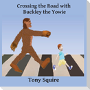 Crossing the Road with  Buckley the Yowie